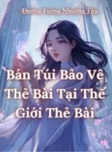 Ảnh truyện Bán Túi Bảo Vệ Thẻ Bài Tại Thế Giới Thẻ Bài