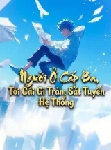 Ảnh truyện Người Ở Cấp Ba, Tới Cái Gì Trảm Sát Tuyến Hệ Thống