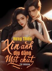 hung-thieu-xin-anh-diu-dang-mot-chut